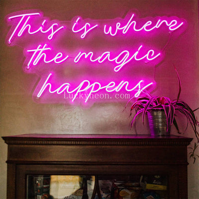 This is where the magic happens - LED Neon Sign