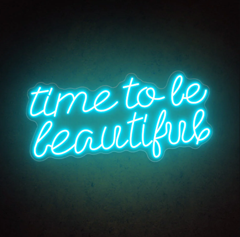 Time To Be Beautiful - LED Neon Signs