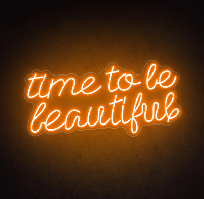 Time To Be Beautiful - LED Neon Signs
