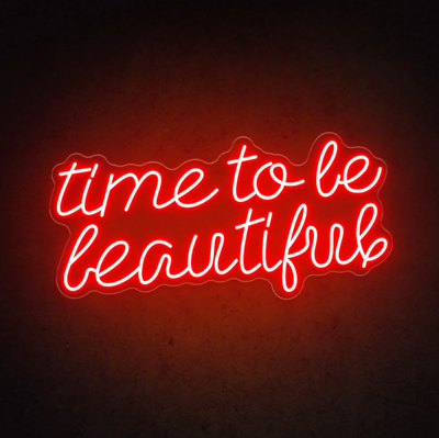 Time To Be Beautiful - LED Neon Signs