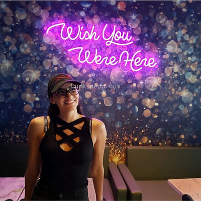 Wish you were here Neon Sign