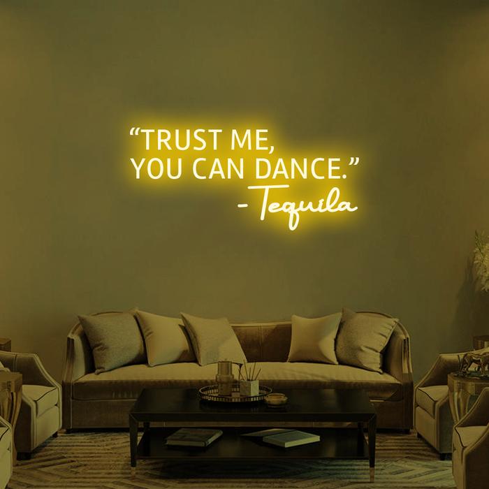 'Trust Me, You Can Dance' -LED Neon Sign