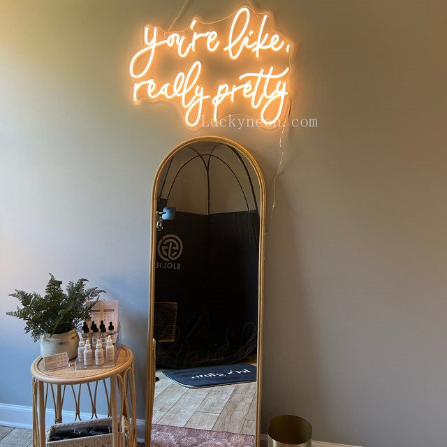 You're Like Really Pretty - LED Neon Sign 3 styles