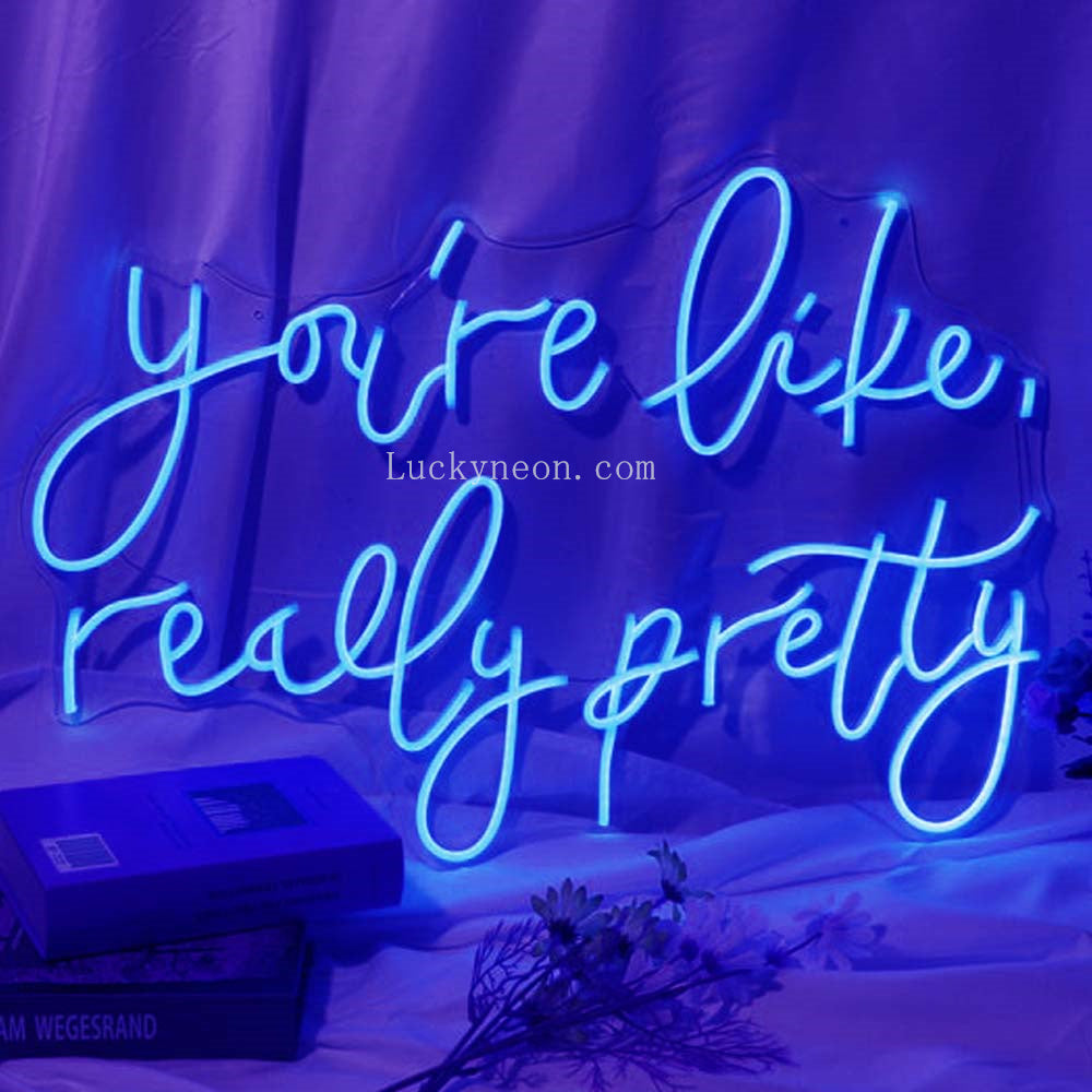 You're Like Really Pretty - LED Neon Sign 3 styles