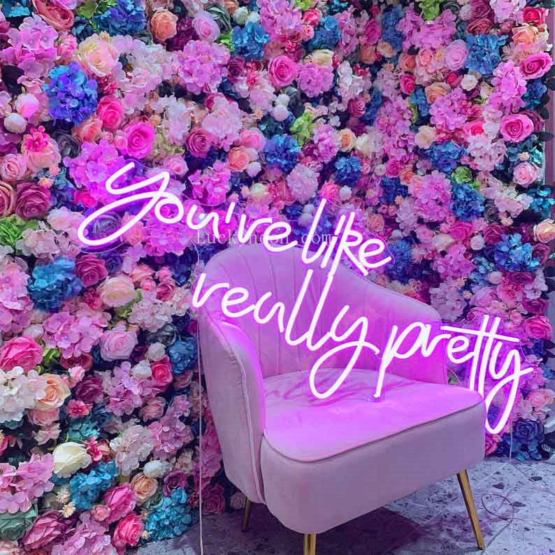 You're Like Really Pretty - LED Neon Sign 3 styles