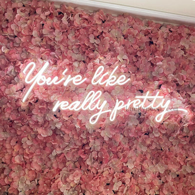 You're Like Really Pretty - LED Neon Sign 3 styles