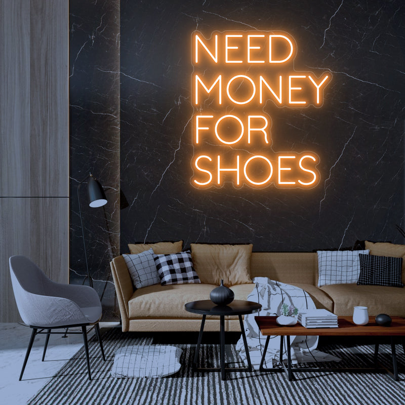 Need Money For Shoes Neon Sign