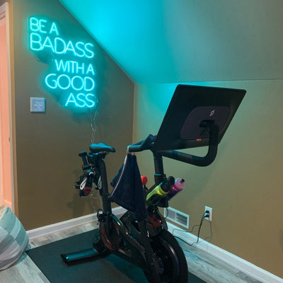 Be a Badass with a Good Ass - LED Neon Sign