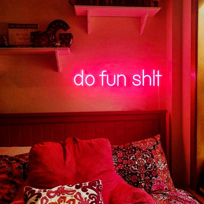Do Fun Shit Neon Sign