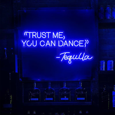 'Trust Me, You Can Dance' -LED Neon Sign