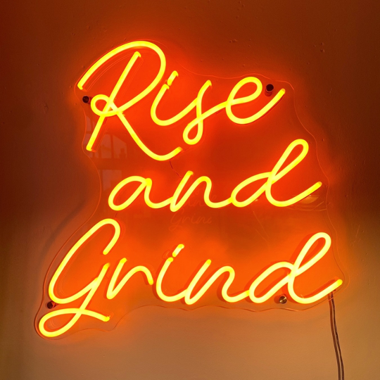 Rise and Grind  - LED Neon Sign